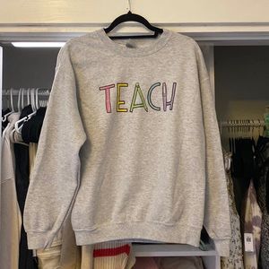 TEACH sweatshirt